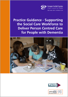 Practice Guidance - Supporting the Social Care Workforce to Deliver Person Centred Care for People with Dementia